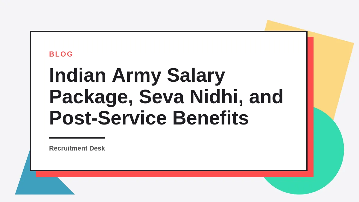 Salary Package, Seva Nidhi, and Post-Service Benefits